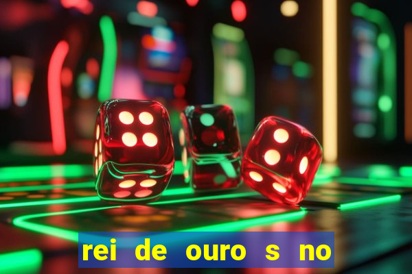 rei de ouro s no rei de ouros no amor